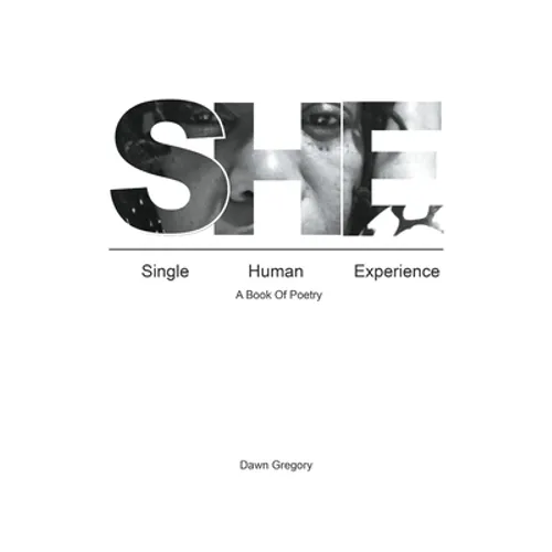 She: Single Human Experience: A Book of Poetry - Paperback