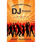 How To Start A Mobile DJ Business - Paperback