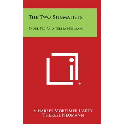 The Two Stigmatists: Padre Pio And Teresa Neumann - Hardcover