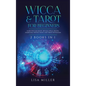 Wicca & Tarot for Beginners: 2 Books in 1: Learn Wiccan Magic, Rituals, Spells, Beliefs, Symbolism, Crystal Magic and Tarot Divination - Hardcover