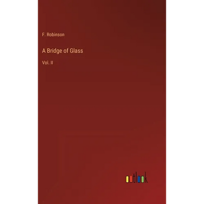 A Bridge of Glass: Vol. II - Hardcover