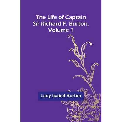 The Life of Captain Sir Richard F. Burton, volume 1 - Paperback