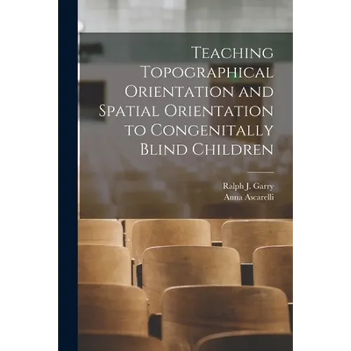Teaching Topographical Orientation and Spatial Orientation to Congenitally Blind Children - Paperback