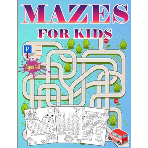 Mazes For Kids Ages 4-8: Puzzle book for Kids ages 3-5,6-8 Fun and Challenging Mazes for Boys and Girls Workbook for Children: Games and Problem-Solvi - Paperback