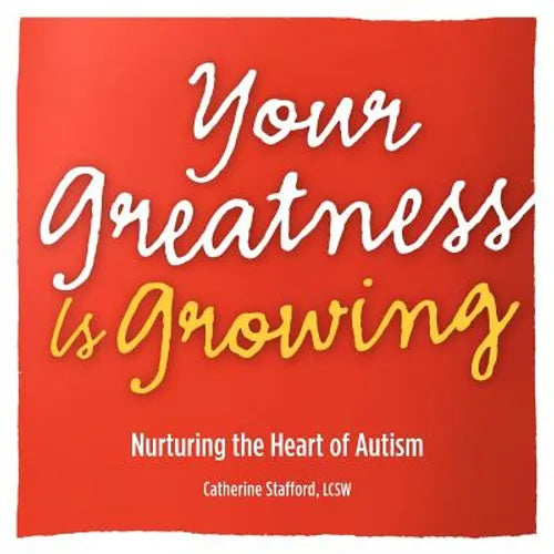 Your Greatness is Growing- Nurturing the Heart of Autism - Paperback
