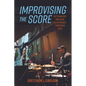 Improvising the Score: Rethinking Modern Film Music Through Jazz - Hardcover