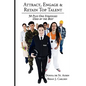 Attract, Engage & Retain Top Talent: 50 Plus One Strategies Used by the Best - Paperback