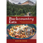 Backcountry Eats: Making Great Dehydrated Meals for Backcountry Adventures - Hardcover