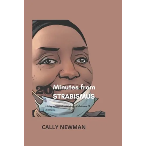 20 Minutes from Strabismus: Living with and surviving strabismus (A memoir) - Paperback