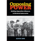 Opposing Power: Building Opposition Alliances in Electoral Autocracies - Paperback