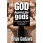 God Against the gods: Storytelling, Imagination and Apologetics in the Bible - Paperback