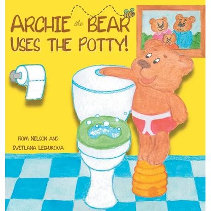 Archie the Bear Uses the Potty: Toilet Training For Toddlers Cute Step by Step Rhyming Storyline Including Beautiful Hand Drawn Illustrations - Hardcover