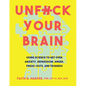 Unfuck Your Brain: Using Science to Get Over Anxiety, Depression, Anger, Freak-Outs, and Triggers - Paperback