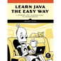 Learn Java the Easy Way: A Hands-On Introduction to Programming - Paperback