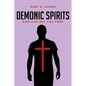 Demonic Spirits: God can set you free - Paperback