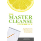 The Master Cleanse Experience: Day-To-Day Accounts of What to Expect and How to Succeed on the Lemonade Diet - Paperback