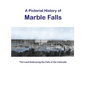 A Pictorial History of Marble Falls - Hardcover
