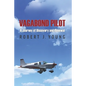Vagabond Pilot: A Voyage of Discovery and Renewal - Paperback