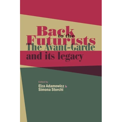 Back to the Futurists: The Avant-Garde and Its Legacy - Hardcover