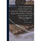 The Care and Treatment of Mental Diseases and war Neuroses ("shell Shock") in the British Army - Paperback