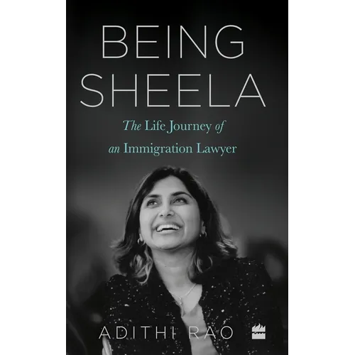 Being Sheela:: The Life Journey of an Immigration Lawyer - Hardcover