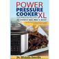 Power Pressure Cooker XL Cookbook Recipes for breakfast, lunch, dinner & dessert: The fast and simple pressure cooker guide for smart people. - Paperback