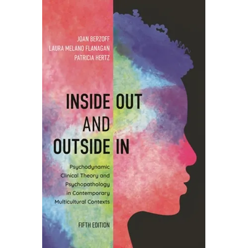 Inside Out and Outside in: Psychodynamic Clinical Theory and Psychopathology in Contemporary Multicultural Contexts - Paperback