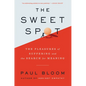 The Sweet Spot: The Pleasures of Suffering and the Search for Meaning - Hardcover