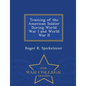 Training of the American Soldier During World War I and World War II - War College Series - Paperback