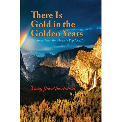 There is Gold in the Golden Years: A Memoir - Paperback