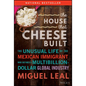 The House That Cheese Built: The Unusual Life of the Mexican Immigrant Who Defined a Multibillion-Dollar Global Industry - Hardcover