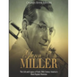 Glenn Miller: The Life and Legacy of Early 20th Century America's Most Popular Musician - Paperback