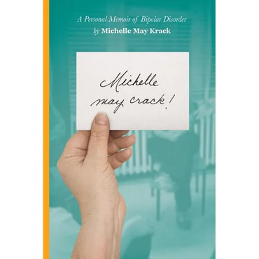 Michelle may crack!: A Personal Memoir of Bipolar Disorder - Paperback