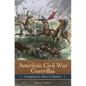 American Civil War Guerrillas: Changing the Rules of Warfare - Hardcover