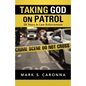 Taking God on Patrol: 28 Years in Law Enforcement - Paperback