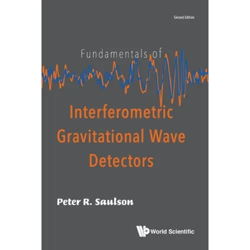 Fundamentals of Interferometric Gravitational Wave Detectors (Second Edition) - Paperback