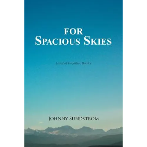 For Spacious Skies: Land of Promise - Book I - Paperback