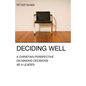 Deciding Well: A Christian Perspective on Making Decisions as a Leader - Paperback