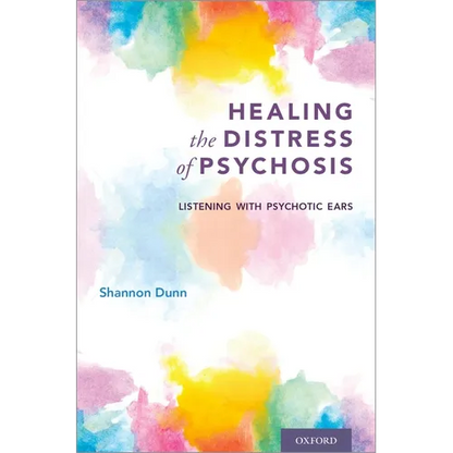 Healing the Distress of Psychosis: Listening with Psychotic Ears - Paperback