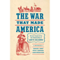 The War That Made America: Essays Inspired by the Scholarship of Gary W. Gallagher - Hardcover