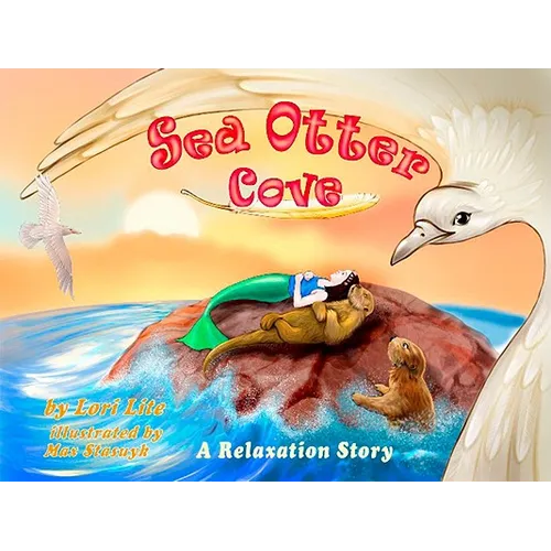 Sea Otter Cove: A Stress Management Story for Children Introducing Diaphragmatic Breathing to Lower Anxiety and Control Anger, - Hardcover