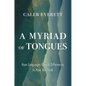 A Myriad of Tongues: How Languages Reveal Differences in How We Think - Hardcover