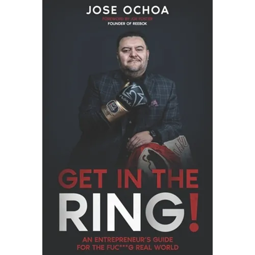 Get in the Ring: An Entrepreneur´s Guide for the F*****g Real World - Paperback