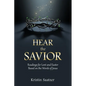 Hear the Savior: Readings for Lent and Easter Based on the Words of Jesus - Paperback