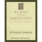 Aging and Ministry in the 21st Century: An Inquiry Approach - Paperback