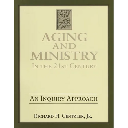 Aging and Ministry in the 21st Century: An Inquiry Approach - Paperback