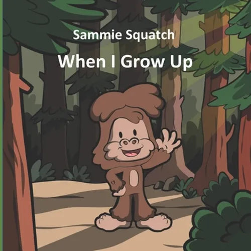Sammie Squatch - When I Grow Up - Paperback