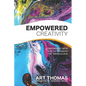 Empowered Creativity: Partnering with God to Produce the Miraculous - Paperback