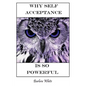 Why Self Acceptance is So Powerful - Paperback
