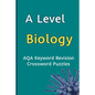 A Level Biology AQA Keyword Revision Crossword Puzzles: Revision Aid for Mocks and Exams - Paperback